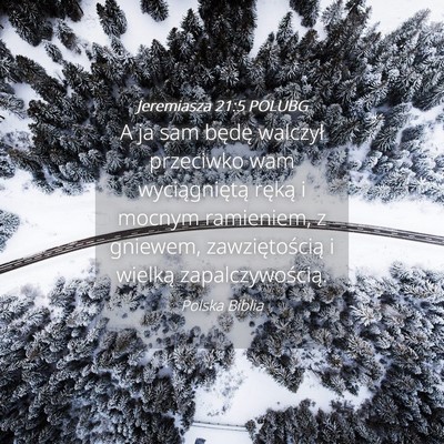 Picture 04 - Jeremiasza 21:5 POLUBG - A ja sam będę walczył przeciwko wam - Bible Verse Picture