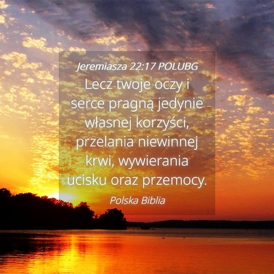 Picture 04 - Jeremiasza 22:17 POLUBG - Lecz twoje oczy i serce pragną jedynie własnej - Bible Verse Picture