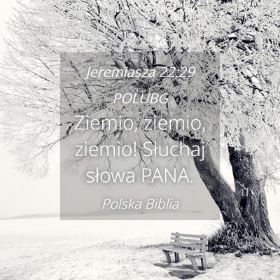 Picture 04 - Jeremiasza 22:29 POLUBG - Ziemio, ziemio, ziemio! Słuchaj słowa - Bible Verse Picture