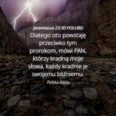 Picture 04 - Jeremiasza 23:30 POLUBG - Dlatego oto powstaję przeciwko tym prorokom, - Bible Verse Picture