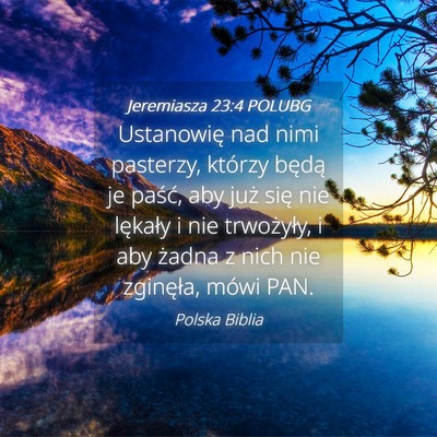 Picture 04 - Jeremiasza 23:4 POLUBG - Ustanowię nad nimi pasterzy, którzy będą je - Bible Verse Picture