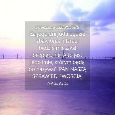 Picture 04 - Jeremiasza 23:6 POLUBG - Za jego dni Juda będzie zbawiona, a Izrael - Bible Verse Picture
