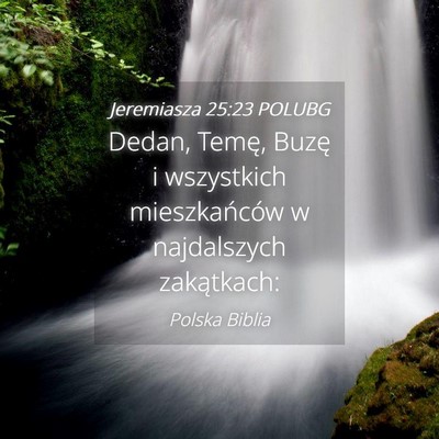 Picture 04 - Jeremiasza 25:23 POLUBG - Dedan, Temę, Buzę i wszystkich mieszkańców w - Bible Verse Picture