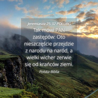 Picture 04 - Jeremiasza 25:32 POLUBG - Tak mówi PAN zastępów: Oto nieszczęście - Bible Verse Picture