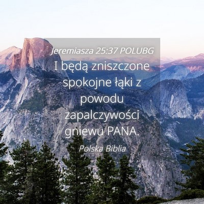Picture 04 - Jeremiasza 25:37 POLUBG - I będą zniszczone spokojne łąki z powodu - Bible Verse Picture