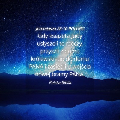 Picture 04 - Jeremiasza 26:10 POLUBG - Gdy książęta Judy usłyszeli te rzeczy, - Bible Verse Picture