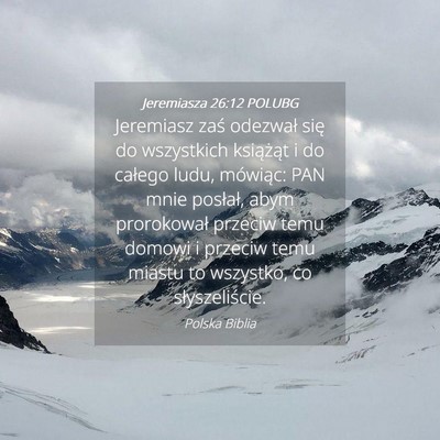 Picture 04 - Jeremiasza 26:12 POLUBG - Jeremiasz zaś odezwał się do wszystkich - Bible Verse Picture