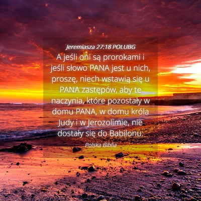 Picture 04 - Jeremiasza 27:18 POLUBG - A jeśli oni są prorokami i jeśli słowo PANA - Bible Verse Picture