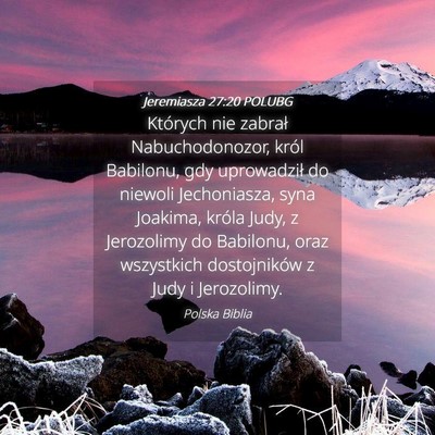 Picture 04 - Jeremiasza 27:20 POLUBG - Których nie zabrał Nabuchodonozor, król - Bible Verse Picture