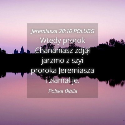 Picture 04 - Jeremiasza 28:10 POLUBG - Wtedy prorok Chananiasz zdjął jarzmo z szyi - Bible Verse Picture