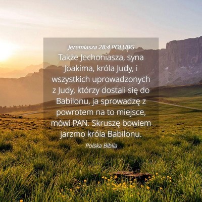 Picture 04 - Jeremiasza 28:4 POLUBG - Także Jechoniasza, syna Joakima, króla Judy, i - Bible Verse Picture