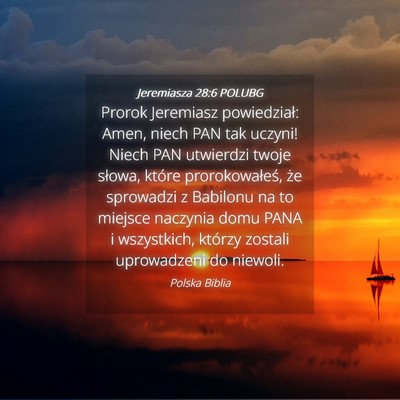Picture 04 - Jeremiasza 28:6 POLUBG - Prorok Jeremiasz powiedział: Amen, niech PAN tak - Bible Verse Picture