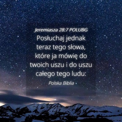 Picture 04 - Jeremiasza 28:7 POLUBG - Posłuchaj jednak teraz tego słowa, które ja - Bible Verse Picture
