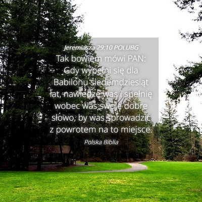 Picture 04 - Jeremiasza 29:10 POLUBG - Tak bowiem mówi PAN: Gdy wypełni się dla - Bible Verse Picture