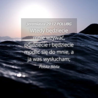 Picture 04 - Jeremiasza 29:12 POLUBG - Wtedy będziecie mnie wzywać, pójdziecie i - Bible Verse Picture