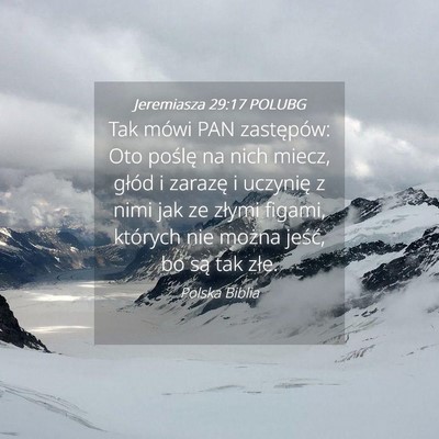 Picture 04 - Jeremiasza 29:17 POLUBG - Tak mówi PAN zastępów: Oto poślę na nich - Bible Verse Picture