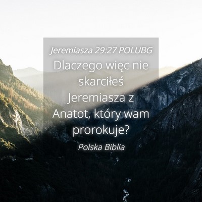 Picture 04 - Jeremiasza 29:27 POLUBG - Dlaczego więc nie skarciłeś Jeremiasza z - Bible Verse Picture