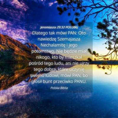 Picture 04 - Jeremiasza 29:32 POLUBG - Dlatego tak mówi PAN: Oto nawiedzę Szemajasza - Bible Verse Picture