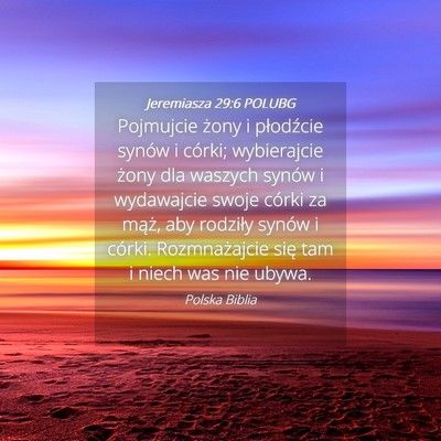 Picture 04 - Jeremiasza 29:6 POLUBG - Pojmujcie żony i płodźcie synów i córki; - Bible Verse Picture