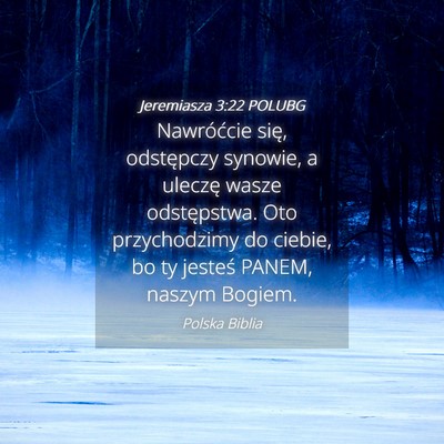 Picture 04 - Jeremiasza 3:22 POLUBG - Nawróćcie się, odstępczy synowie, a uleczę - Bible Verse Picture
