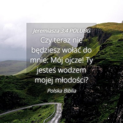Picture 04 - Jeremiasza 3:4 POLUBG - Czy teraz nie będziesz wołać do mnie: Mój - Bible Verse Picture