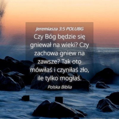 Picture 04 - Jeremiasza 3:5 POLUBG - Czy Bóg będzie się gniewał na wieki? Czy - Bible Verse Picture