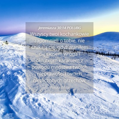 Picture 04 - Jeremiasza 30:14 POLUBG - Wszyscy twoi kochankowie zapomnieli o tobie, nie - Bible Verse Picture