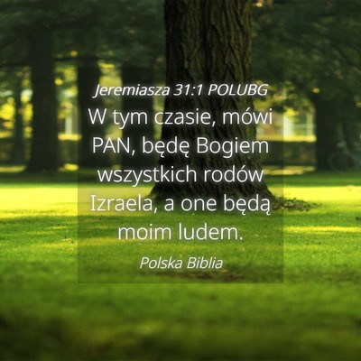 Picture 04 - Jeremiasza 31:1 POLUBG - W tym czasie, mówi PAN, będę Bogiem wszystkich - Bible Verse Picture