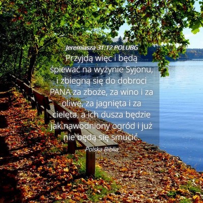 Picture 04 - Jeremiasza 31:12 POLUBG - Przyjdą więc i będą śpiewać na wyżynie - Bible Verse Picture