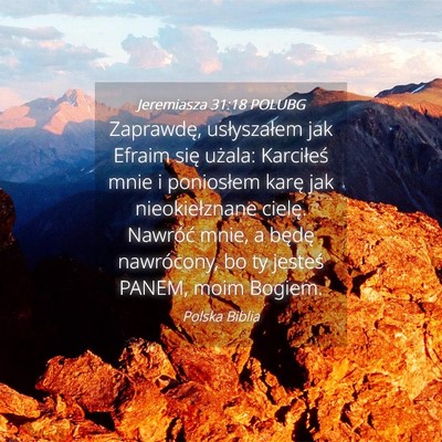 Picture 04 - Jeremiasza 31:18 POLUBG - Zaprawdę, usłyszałem jak Efraim się użala: - Bible Verse Picture