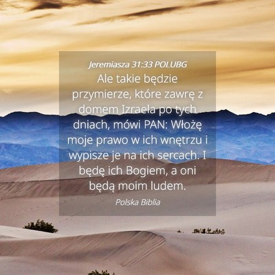 Picture 04 - Jeremiasza 31:33 POLUBG - Ale takie będzie przymierze, które zawrę z - Bible Verse Picture