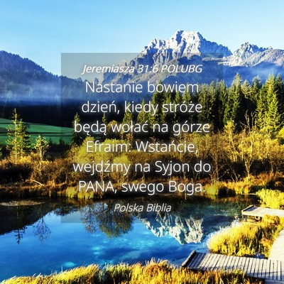 Picture 04 - Jeremiasza 31:6 POLUBG - Nastanie bowiem dzień, kiedy stróże będą - Bible Verse Picture