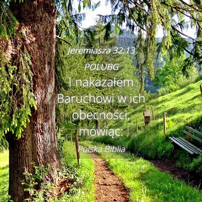 Picture 04 - Jeremiasza 32:13 POLUBG - I nakazałem Baruchowi w ich obecności, - Bible Verse Picture