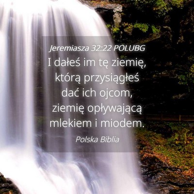 Picture 04 - Jeremiasza 32:22 POLUBG - I dałeś im tę ziemię, którą przysiągłeś - Bible Verse Picture