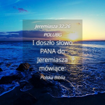 Picture 04 - Jeremiasza 32:26 POLUBG - I doszło słowo PANA do Jeremiasza - Bible Verse Picture