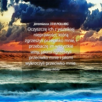Picture 04 - Jeremiasza 33:8 POLUBG - Oczyszczę ich z wszelkiej nieprawości, którą - Bible Verse Picture
