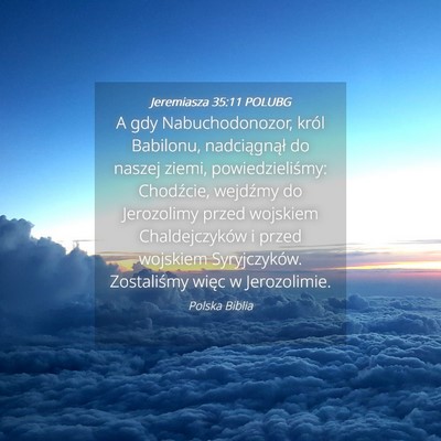Picture 04 - Jeremiasza 35:11 POLUBG - A gdy Nabuchodonozor, król Babilonu, - Bible Verse Picture