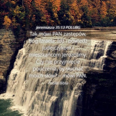 Picture 04 - Jeremiasza 35:13 POLUBG - Tak mówi PAN zastępów, Bóg Izraela: Idź i - Bible Verse Picture