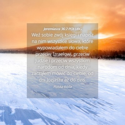 Picture 04 - Jeremiasza 36:2 POLUBG - Weź sobie zwój księgi i napisz na nim - Bible Verse Picture