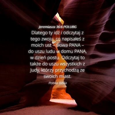 Picture 04 - Jeremiasza 36:6 POLUBG - Dlatego ty idź i odczytaj z tego zwoju, co - Bible Verse Picture