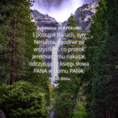 Picture 04 - Jeremiasza 36:8 POLUBG - I postąpił Baruch, syn Neriasza, zgodnie ze - Bible Verse Picture