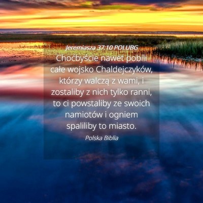 Picture 04 - Jeremiasza 37:10 POLUBG - Choćbyście nawet pobili całe wojsko - Bible Verse Picture