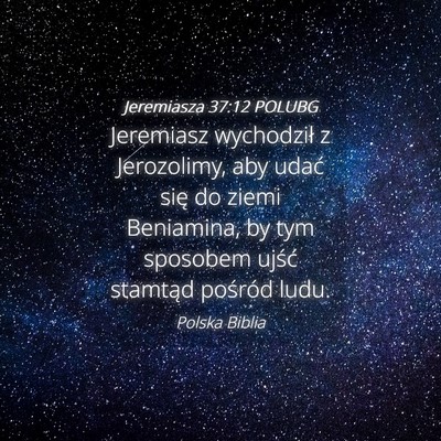 Picture 04 - Jeremiasza 37:12 POLUBG - Jeremiasz wychodził z Jerozolimy, aby udać się - Bible Verse Picture