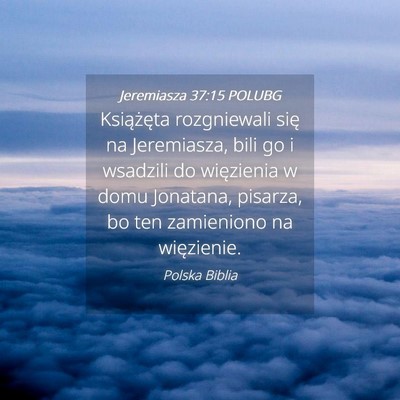 Picture 04 - Jeremiasza 37:15 POLUBG - Książęta rozgniewali się na Jeremiasza, bili - Bible Verse Picture