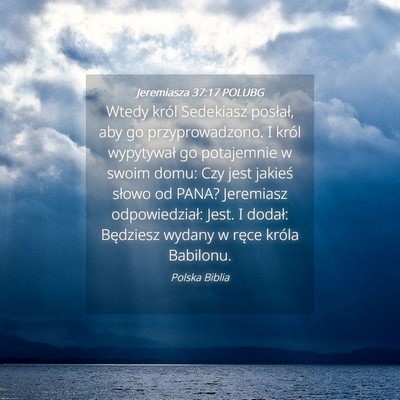 Picture 04 - Jeremiasza 37:17 POLUBG - Wtedy król Sedekiasz posłał, aby go - Bible Verse Picture