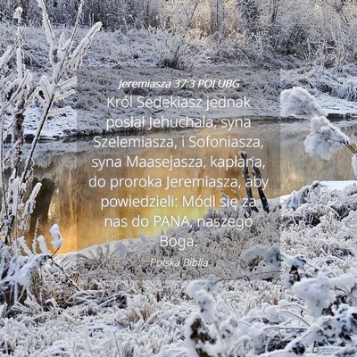 Picture 04 - Jeremiasza 37:3 POLUBG - Król Sedekiasz jednak posłał Jehuchala, syna - Bible Verse Picture