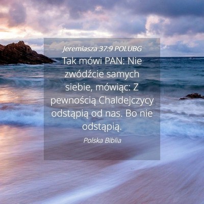 Picture 04 - Jeremiasza 37:9 POLUBG - Tak mówi PAN: Nie zwódźcie samych siebie, - Bible Verse Picture