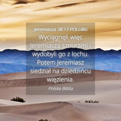 Picture 04 - Jeremiasza 38:13 POLUBG - Wyciągnęli więc Jeremiasza sznurami i wydobyli - Bible Verse Picture