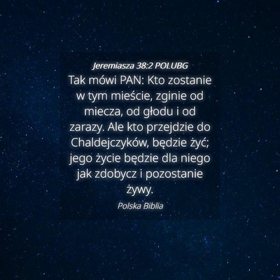Picture 04 - Jeremiasza 38:2 POLUBG - Tak mówi PAN: Kto zostanie w tym mieście, - Bible Verse Picture