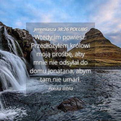 Picture 04 - Jeremiasza 38:26 POLUBG - Wtedy im powiesz: Przedłożyłem królowi moją - Bible Verse Picture